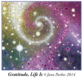 Gratitude, Life Is, Jana Parkes 2014