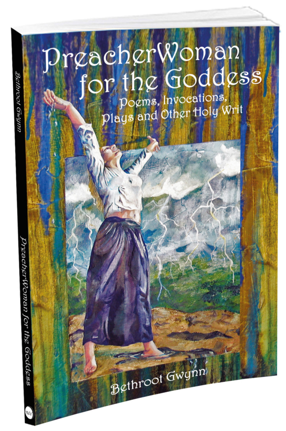 PreacherWoman for the Goddess:  Poems, Invocations, Plays and Other Holy Writ 120 pages with 7 full color art features, 6x9, softbound. ISBN: 978-1-942775-12-6 $16
