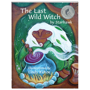 The Last Wild Witch children's book by Starhawk and illustrated by Lindy Kehoe.